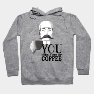 YOU Need a Cup of Coffee Hoodie